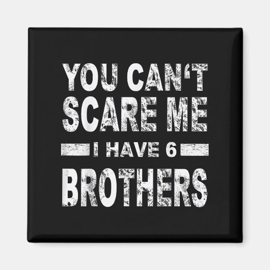 You Can't E Me I Have 6 Brothers  Magneet (Voorkant)