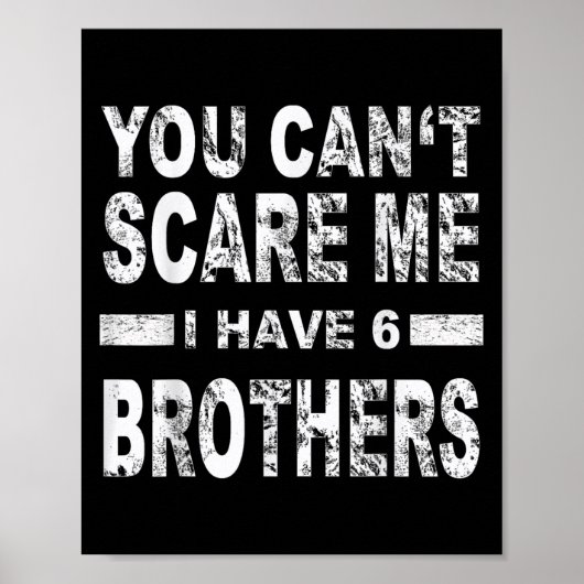 You Can't E Me I Have 6 Brothers  Poster (Voorkant)