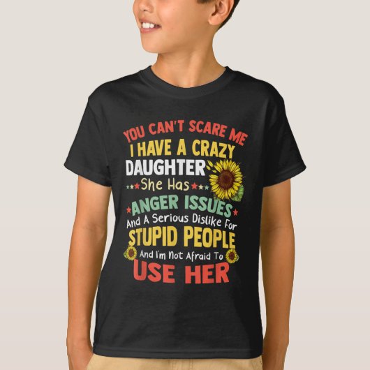 You Can't E Me I Have A Crazy Daughter She Has Ang T-shirt (Voorkant)