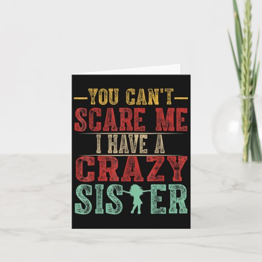 You Can't E Me I Have A Crazy Sister, Funny Brothe Kaart (Voorkant)