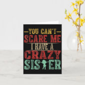 You Can't E Me I Have A Crazy Sister, Funny Brothe Kaart (Gele Bloem)