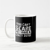 You Can't E Me I Have A Crazy Sister Funny  Koffiemok (Links)