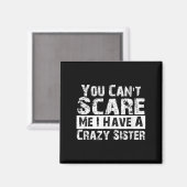 You Can't E Me I Have A Crazy Sister Funny Magneet (Voorkant / Achterkant)