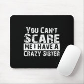 You Can't E Me I Have A Crazy Sister Funny  Muismat (Met muis)