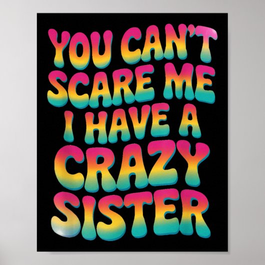 You Can't E Me I Have A Crazy Sister Poster (Voorkant)