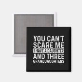 You Can't E Me I Have Daughter And Three Granddaug Magneet (Voorkant / Achterkant)