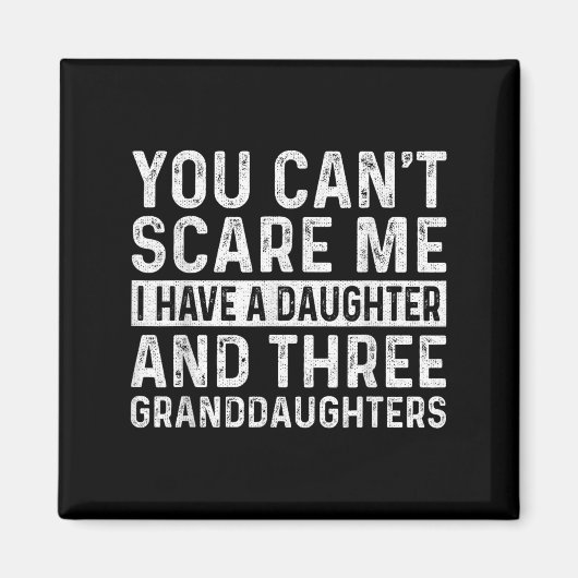 You Can't E Me I Have Daughter And Three Granddaug Magneet (Voorkant)