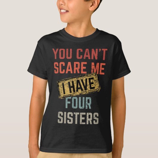 You Can't E Me I Have Four Sisters Funny Brother L T-shirt (Voorkant)