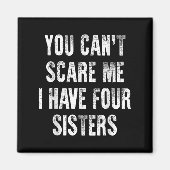 You Can't E Me I Have Four Sisters Magneet (Voorkant)