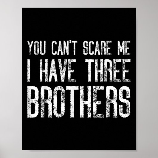 You Can't E Me I Have Three Brothers Funny Matchin Poster (Voorkant)