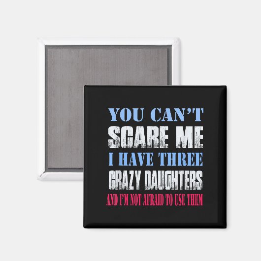 You Can't E Me I Have Three Crazy Daughters  Magneet (Voorkant / Achterkant)