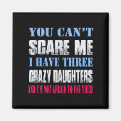 You Can't E Me I Have Three Crazy Daughters  Magneet (Voorkant)