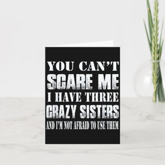 You Can't E Me I Have Three Crazy Sisters Gift  Kaart (Voorkant)