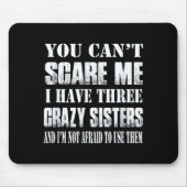 You Can't E Me I Have Three Crazy Sisters Gift  Muismat (Voorkant)