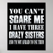 You Can't E Me I Have Three Crazy Sisters Gift  Poster (Voorkant)