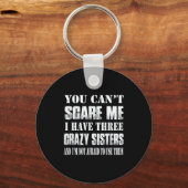 You Can't E Me I Have Three Crazy Sisters Gift  Sleutelhanger (Voorkant)