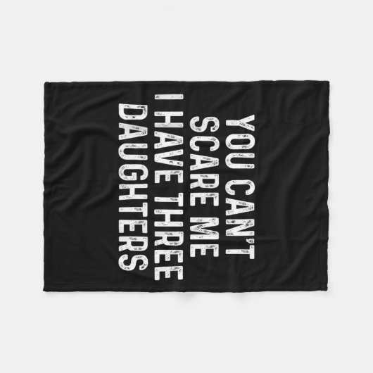 You Can't E Me I Have Three Daughters Funny Dad  Fleece Deken (Voorkant (Horizontaal))