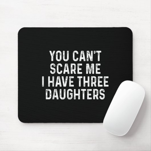 You Can't E Me I Have Three Daughters Funny Dad  Muismat (Met muis)