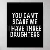 You Can't E Me I Have Three Daughters Funny Dad Poster (Voorkant)