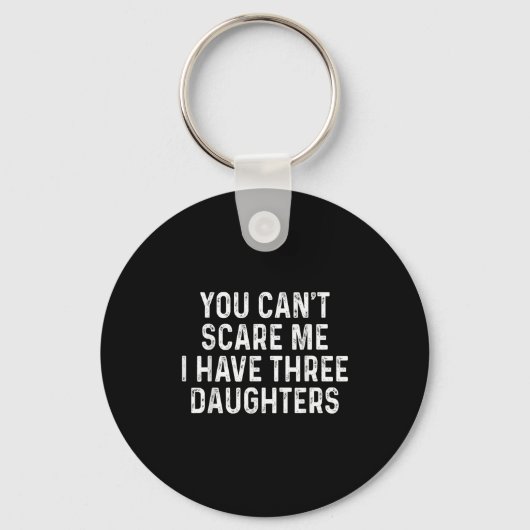 You Can't E Me I Have Three Daughters Funny Dad  Sleutelhanger (Voorkant)