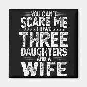 You Can't E Me I Have Three Daughters Funny Father Magneet (Voorkant)