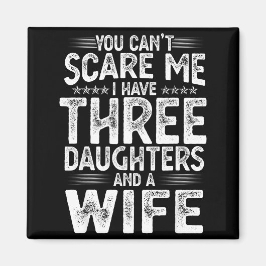 You Can't E Me I Have Three Daughters Funny Father Magneet (Voorkant)