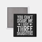 You Can't E Me I Have Three Daughters Shirt Father Magneet (Voorkant / Achterkant)