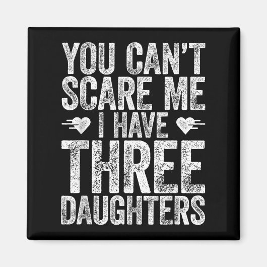 You Can't E Me I Have Three Daughters Shirt Father Magneet (Voorkant)