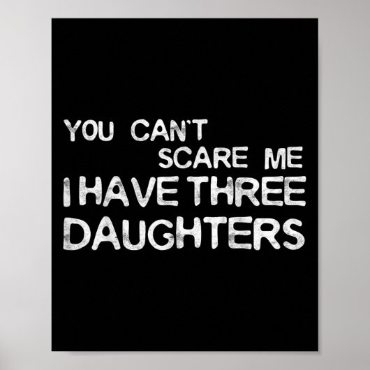 You Can't E Me I Have Three Daughters Shirt Father Poster (Voorkant)