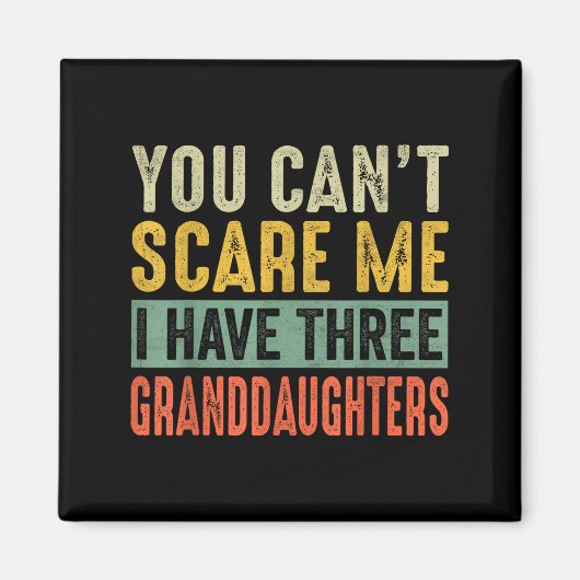 You Can't E Me I Have Three Granddaughters Grandpa Magneet (Voorkant)