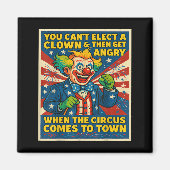 You Can't Elect A Clown &amp; Get Angry When The C Magneet (Voorkant)