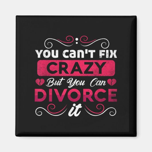 You Can't Fix Crazy But You Can Divorce It Funny D Magneet (Voorkant)