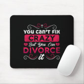 You Can't Fix Crazy But You Can Divorce It Funny D Muismat (Met muis)