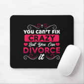 You Can't Fix Crazy But You Can Divorce It Funny D Muismat (Met muis)
