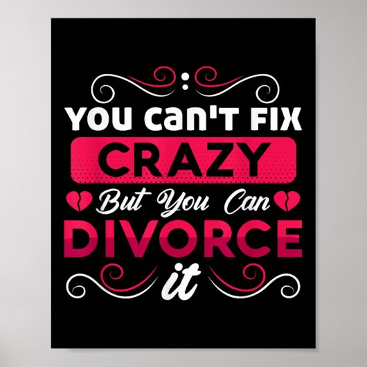 You Can't Fix Crazy But You Can Divorce It Funny D Poster (Voorkant)