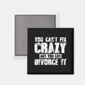 You Can't Fix Crazy But You Can Divorce It  Magneet (Voorkant / Achterkant)