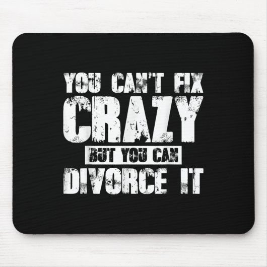 You Can't Fix Crazy But You Can Divorce It  Muismat (Voorkant)