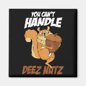 You Can't Handle Deez Nuts Squirrel Funny Deez Nut Magneet (Voorkant)
