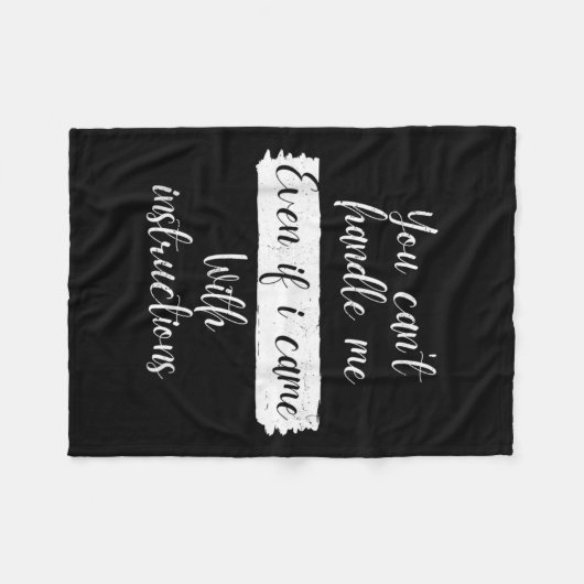 You Can't Handle Me Even If I Came With Instructio Fleece Deken (Voorkant (Horizontaal))