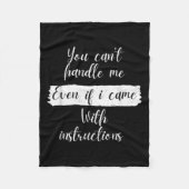 You Can't Handle Me Even If I Came With Instructio Fleece Deken (Voorkant)