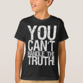 You Can't Handle The Truth!  T-shirt (Voorkant)