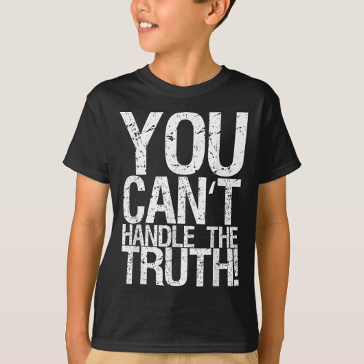 You Can't Handle The Truth!  T-shirt (Voorkant)