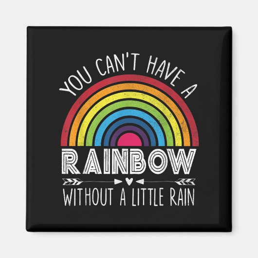You Can't Have A Rainbow Without Rain Shirt Insrat Magneet (Voorkant)