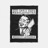 You Can't Have Manslaughter Without Laughte Funny  Fleece Deken (Voorkant)