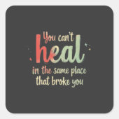 You Can't Heal Quote Typography Design Vierkante Sticker (Voorkant)