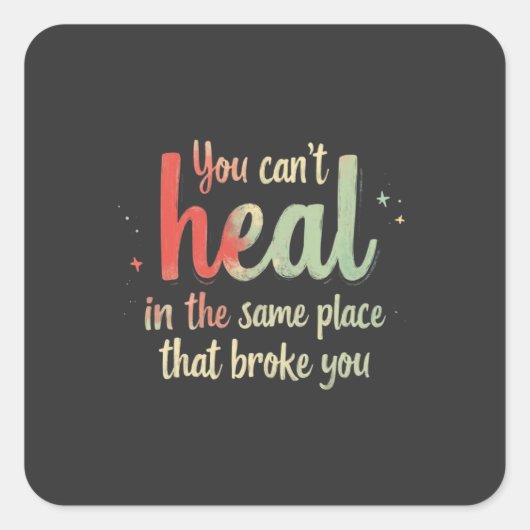 You Can't Heal Quote Typography Design Vierkante Sticker (Voorkant)