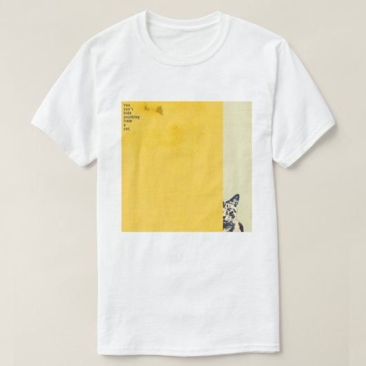 ”You can't hide anything from a cat” T-shirts T-shirt (Design voorkant)
