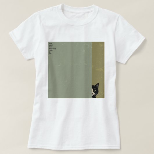 ”You can't hide anything from a cat” T-shirts T-shirt (Design voorkant)