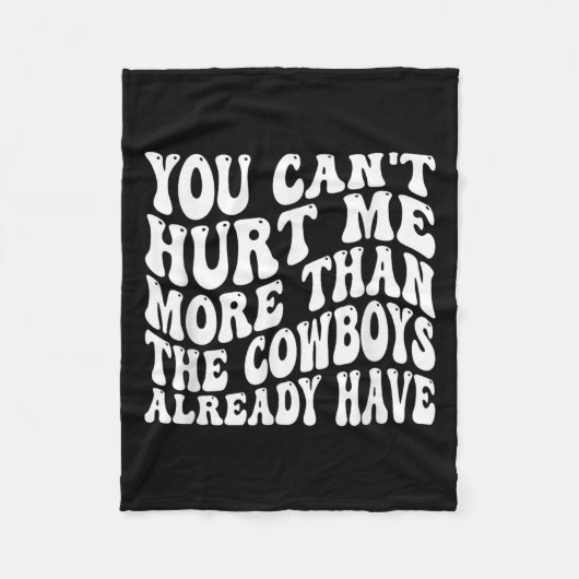 You Can't Hurt Me More Than The Already Have Funny Fleece Deken (Voorkant)
