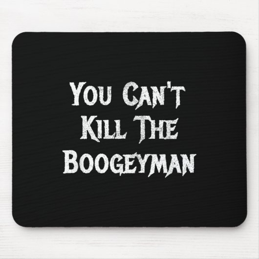 You Can't Kill The Boogeyman Halloween  Muismat (Voorkant)